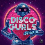 Disco Gurls - Lovematic (Extended Mix)