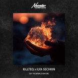KiLLTEQ & ILYA SECHKIN - Set the World on Fire