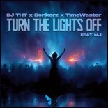 DJ THT & Bonkerz, TimeWaster Feat. MJ. - Turn The Lights Off (Hypertechno Mix)