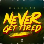 Mashmex - Never Get Tired (Extended Mix)