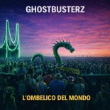 Ghostbusterz - L'ombelico del Mondo