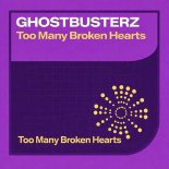 Ghostbusterz - Too Many Broken Hearts