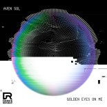 Aven Sol - Golden Eyes On Me