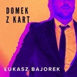 Łukasz Bajorek - Domek z Kart