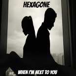 Hexagone - When I'm Next To You (Original Mix)