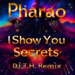 Pharao - I Show You Secrets (DJ T.H. Remix)