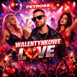 Petross - Walentynkowe Love (Radio Edit) (No Cenzor) (135 BPM)