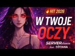 SERVERdance feat. DŻOANA - W Twoje Oczy