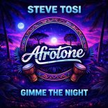 Steve Tosi - Gimme the Night (Afrotone Mix)