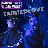 Ralphy Grey & Dan Perry - Tainted Love