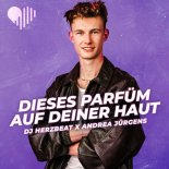 DJ Herzbeat X Andrea Juergens - Dieses Parfm Auf Deiner Haut (Remix)