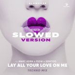 Slowcore & Marc Korn, FSDW Feat. Semitoo - Lay All Your Love On Me (Techno Mix Slowed Version)