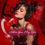 MD DJ & Amélie - Adore You, My Love (Original Mix)