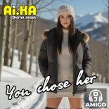 AI.KA Digital Singer feat. DJ Amigo - You Chose Her