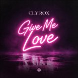 CLYROX - Give Me Love (Extended Mix)