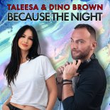 Dino Brown, Taleesa - Because The Night (Extended Mix)