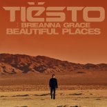 Tiësto & Brieanna Grace - Beautiful Places (Original Mix)
