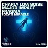 Charly Lownoise & Major Impact & Fragma - Toca's Miracle (Extended Mix)