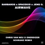 Barbaros & Spacekid Feat. Jens O. - Airwave (Chris Van Neu & Enerdizer Schranz Remix Edit)