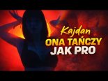 Kajdan - Ona Tańczy Jak Pro