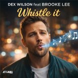 Dex Wilson Feat. Brooke Lee - Whistle It (Extended Mix)