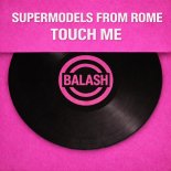 Supermodels from Rome - Touch Me