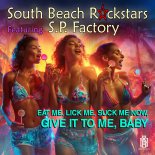South Beach Rockstars Feat. S.P. Factory - Eat Me, Lick Me, Suck Me, Give It To Me, Baby