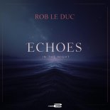 Rob le Duc - Echoes In The Night (Extended Mix)