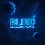 Mario Lopez x Scotty - Blind (Scotty Extended Mix)