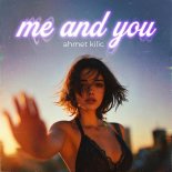 Ahmet Kilic - Me and You