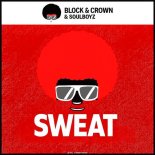 Block & Crown, Soulboyz - Sweat