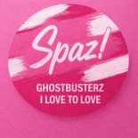 Ghostbusterz - I Love to Love