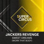 Jackers Revenge - Sweet Dreams (Work That Body) (Block & Crown Remix)