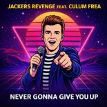 Jackers Revenge, Culum Frea - Never Gonna Give You Up