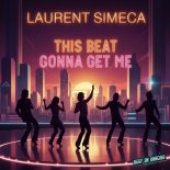 Laurent Simeca - This Beat Gonna Get Me