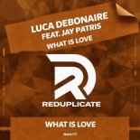 Luca Debonaire, Jay Patris - What Is Love