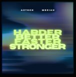 Azteck, MEZIAH - Harder, Better, Faster, Stronger (Extended Mix)