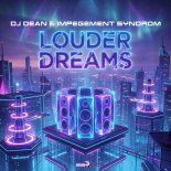 DJ Dean & Impegement Syndrom - Louder Dreams (Extended Mix)