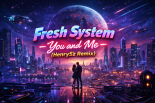 Fresh System - You and me (HenrySz Remix)