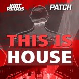 Mattrecords & DJ PATCH - This Is House (Radio Edit)