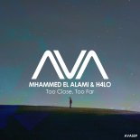 Mhammed El Alami & H4lo - Too Close, Too Far