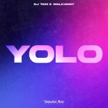 DJ TANI & WalkAway - Yolo
