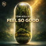 Tom Keller - Feel So Good (Original Mix)