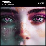 Trenom - Over Again (Original Mix)