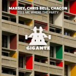 Chacon, Chris Bell, Marsey (FR) - Tell Me Where The Party (Original Mix)