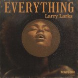 Larry Larks - Everything (Original Mix)