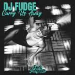 DJ Fudge - Carry Us Away (Extended Mix)