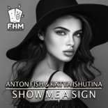 Anton Fish & Katya Ishutina - Show Me A Sign