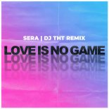 Sam G Feat. Sera - Love Is No Game (DJ THT Remix)
