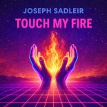 Joseph Sadleir - Touch My Fire